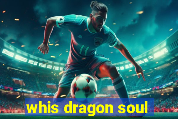 whis dragon soul