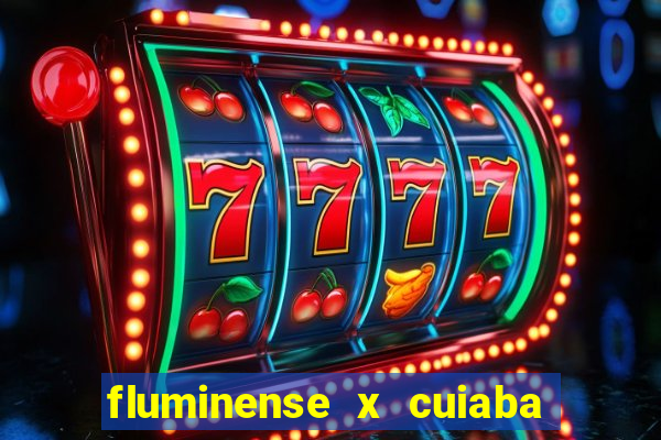 fluminense x cuiaba ao vivo