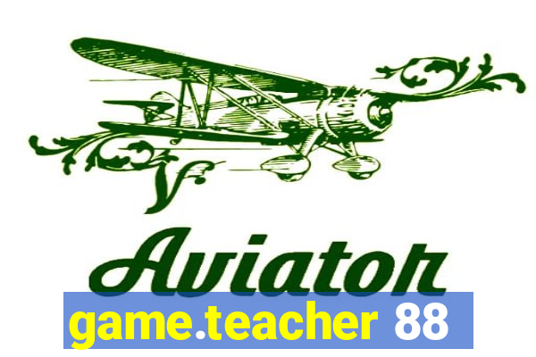 game.teacher 88