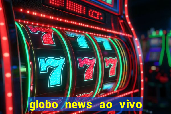 globo news ao vivo mega canais