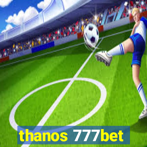 thanos 777bet