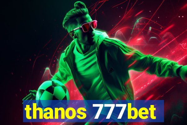 thanos 777bet