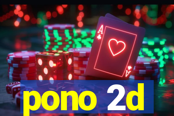 pono 2d
