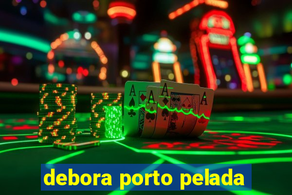 debora porto pelada