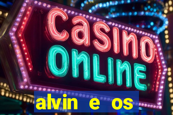 alvin e os esquilos rede canais