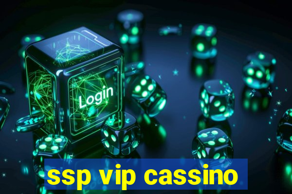 ssp vip cassino