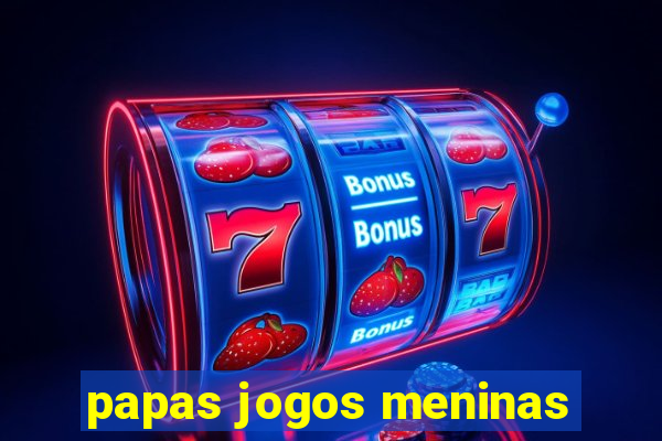 papas jogos meninas