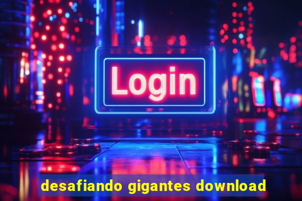 desafiando gigantes download