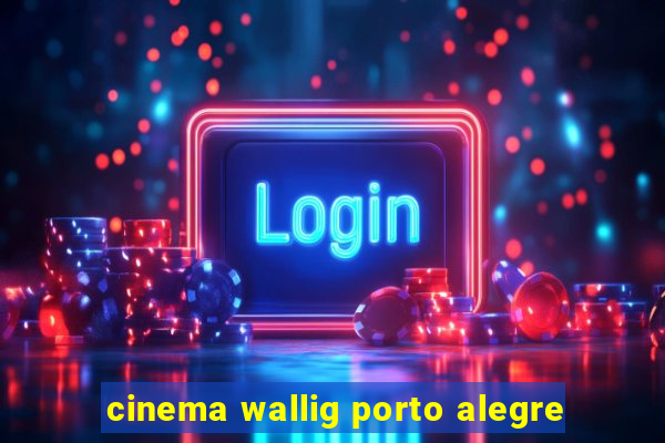 cinema wallig porto alegre