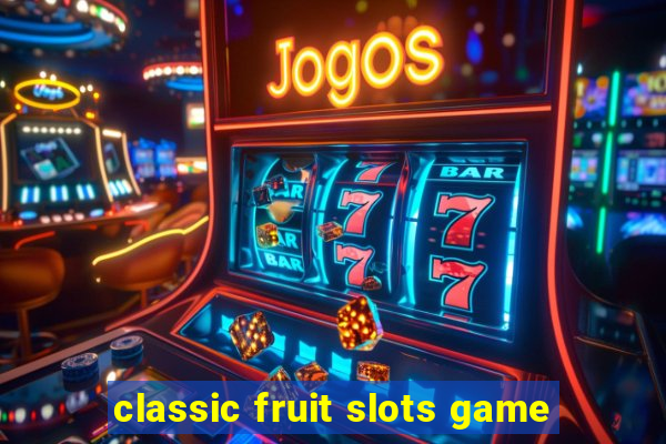 classic fruit slots game