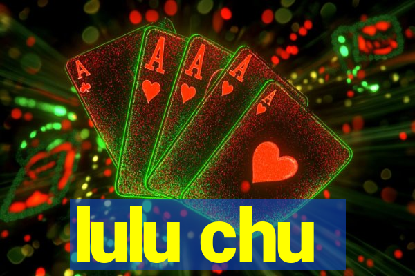 lulu chu