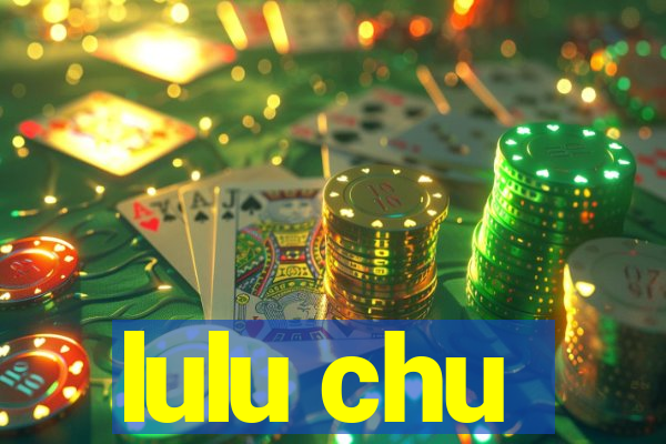 lulu chu