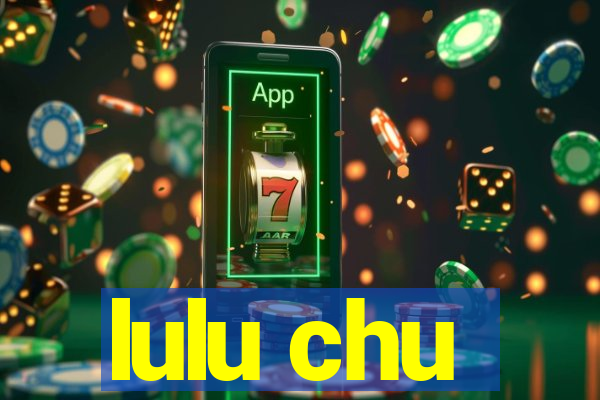 lulu chu