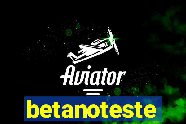 betanoteste