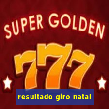 resultado giro natal
