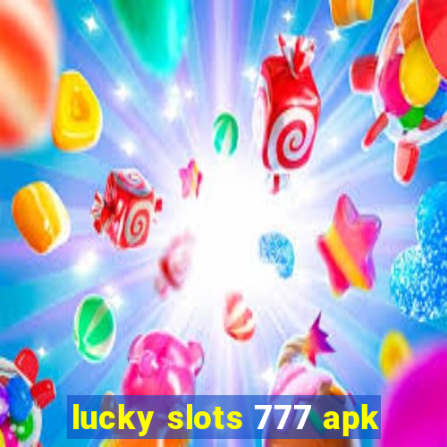 lucky slots 777 apk