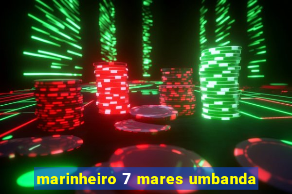 marinheiro 7 mares umbanda