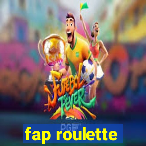fap roulette