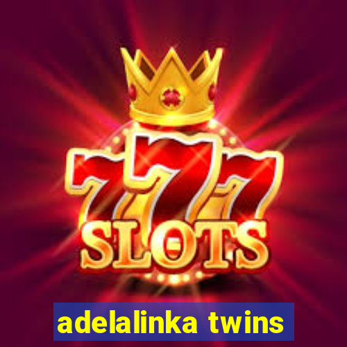 adelalinka twins