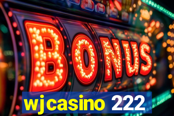 wjcasino 222