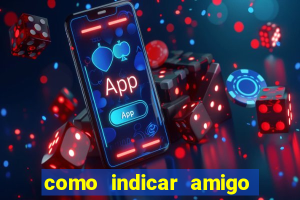 como indicar amigo na bet365