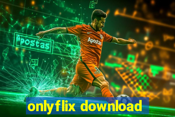 onlyflix download