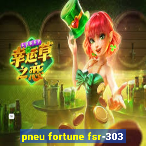 pneu fortune fsr-303