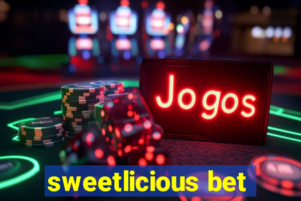 sweetlicious bet