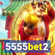 5555bet2
