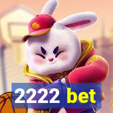 2222 bet