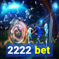 2222 bet