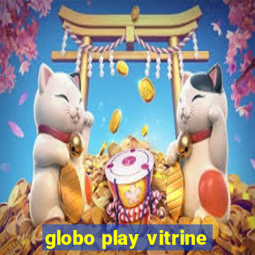 globo play vitrine