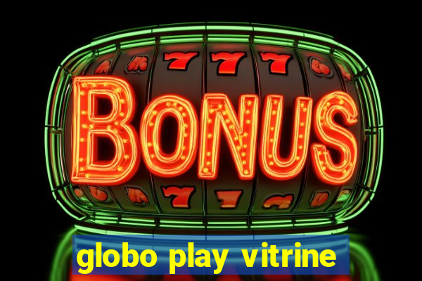 globo play vitrine