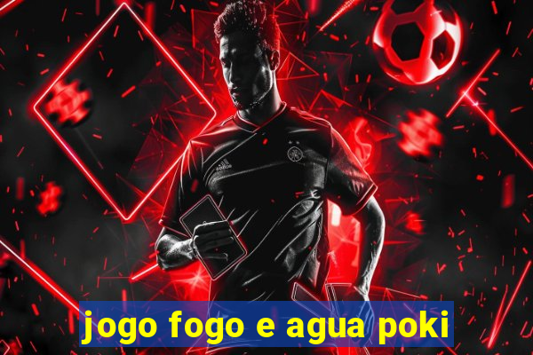 jogo fogo e agua poki