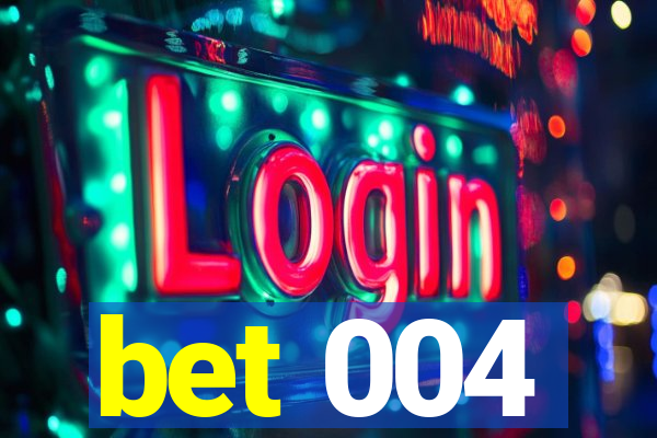 bet 004