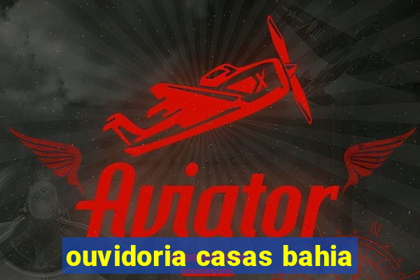 ouvidoria casas bahia