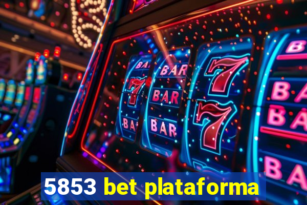 5853 bet plataforma