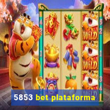 5853 bet plataforma