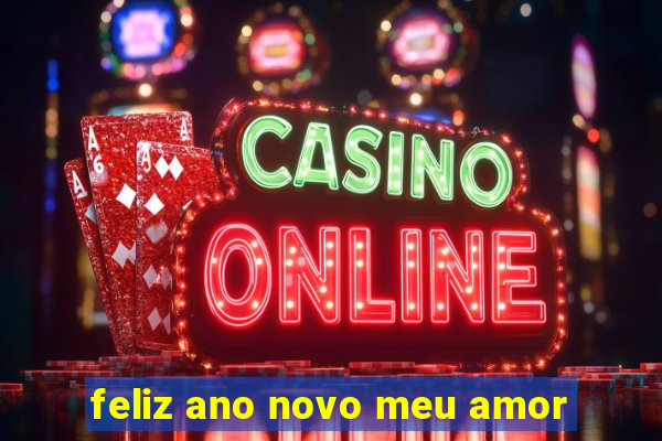feliz ano novo meu amor