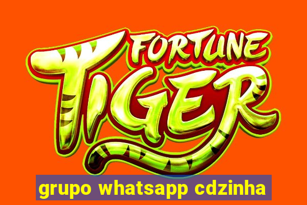 grupo whatsapp cdzinha