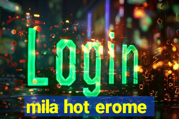 mila hot erome
