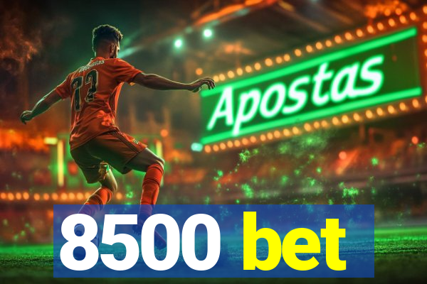 8500 bet
