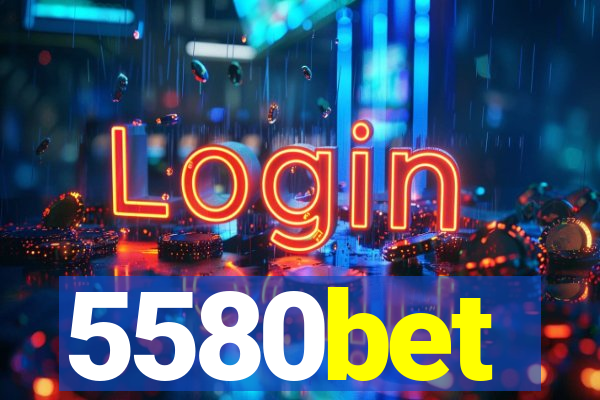 5580bet