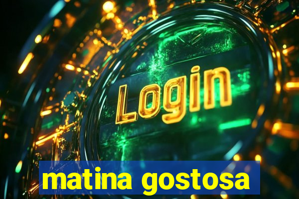 matina gostosa