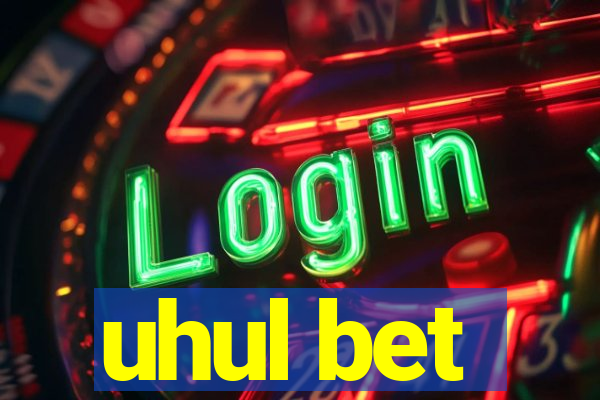 uhul bet