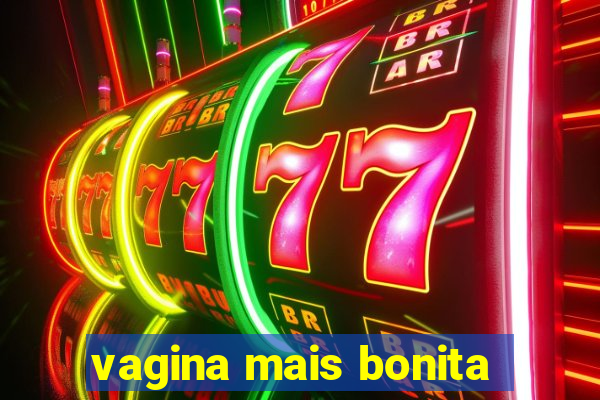 vagina mais bonita