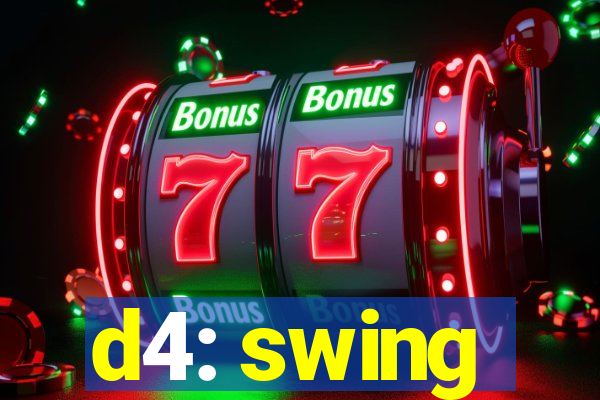 d4: swing