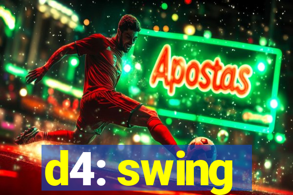 d4: swing