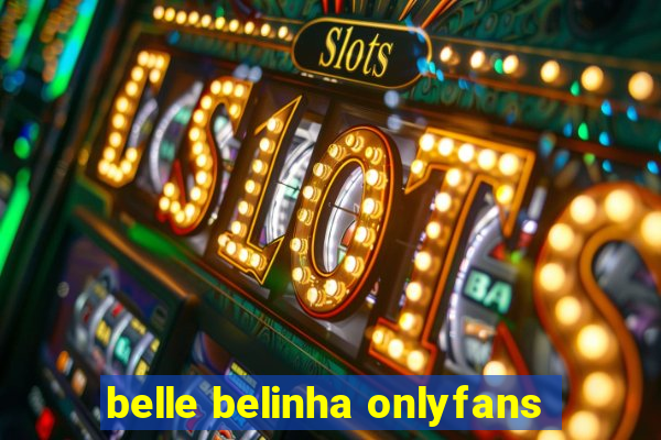 belle belinha onlyfans