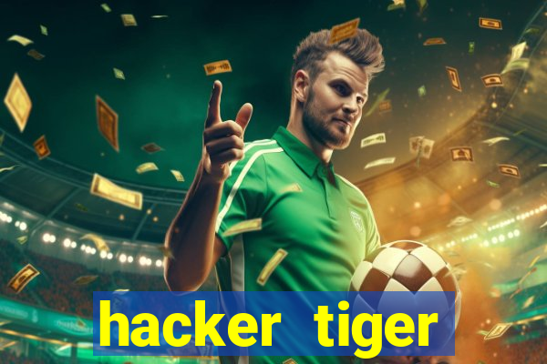 hacker tiger fortune gratis